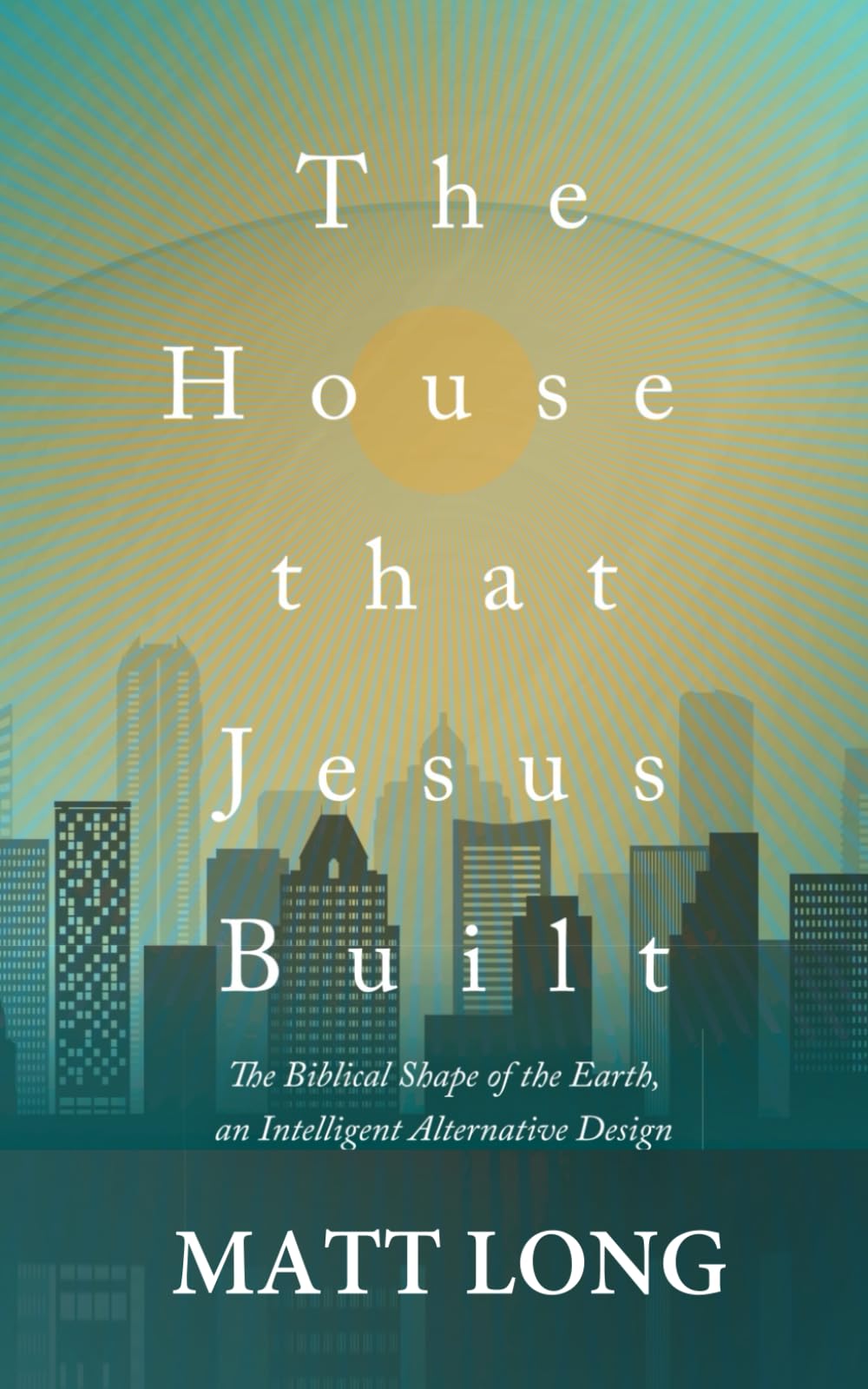 The House that Jesus Built: The Biblical Shape of the Earth book