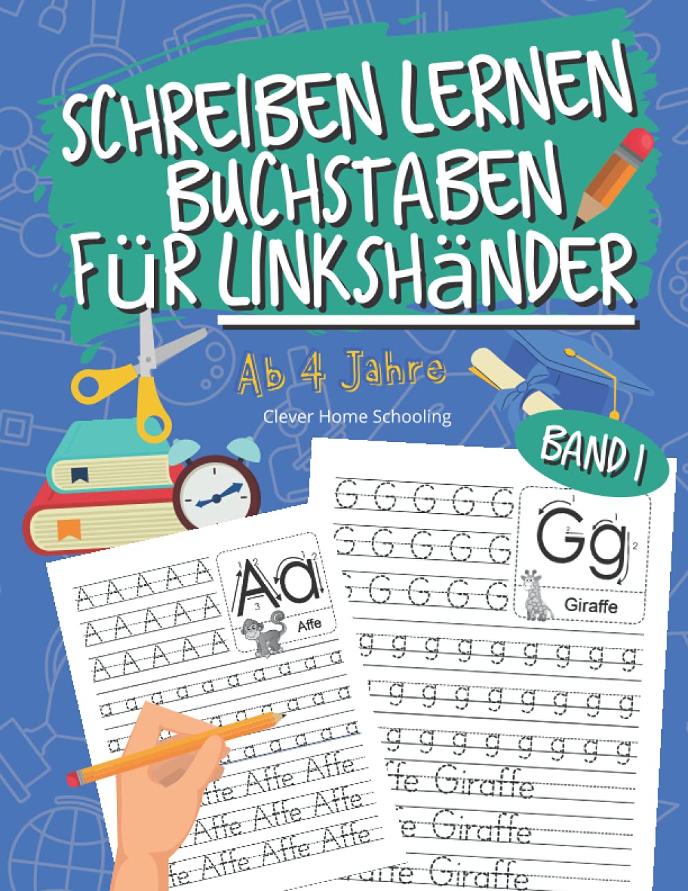 Schreiben lernen Buchstaben für Linkshänder: Einfach Buchstaben Schreiben lernen für Linkshänder ab 4 Jahren - Home Schooling zur Förderung der Feinmotorik & Konzentration Study Guides