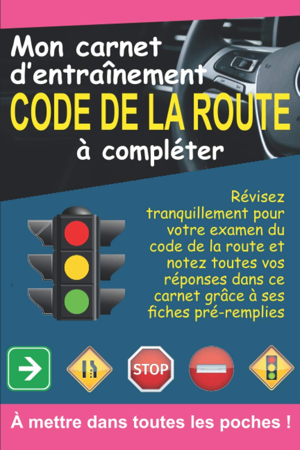 Mon carnet d'entrainement code de la route à compléter: Révisez tranquillement pour votre examen du code de la route et notez toutes vos réponses dans ... pré-remplies | Format pratique 6 x 9 pouces book