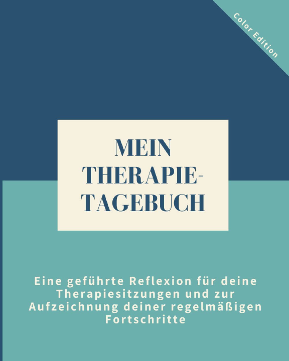 MEIN THERAPIE-TAGEBUCH: Eine geführte Reflexion für deine Therapiesitzungen und zur Aufzeichnung deiner regelmäßigen Fortschritte book