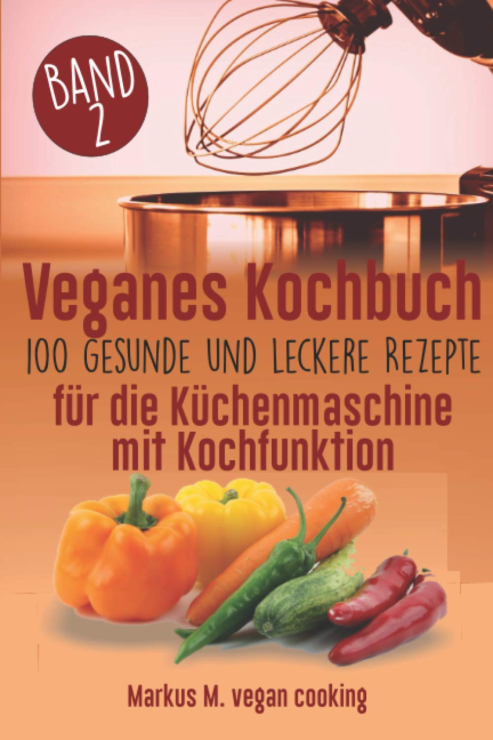Veganes Kochbuch: 100 leckere und gesunde Rezepte für die Küchenmaschine mit Kochfunktion Medicine