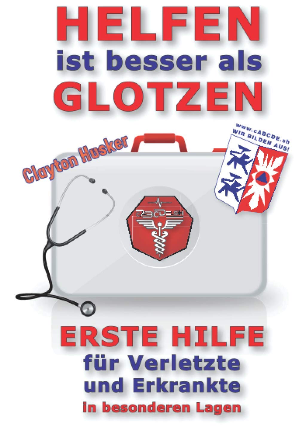 HELFEN IST BESSER ALS GLOTZEN: Erste Hilfe für Verletzte und Erkrankte in besonderen Lagen (Krisenratgeber, Band 2) Medicine