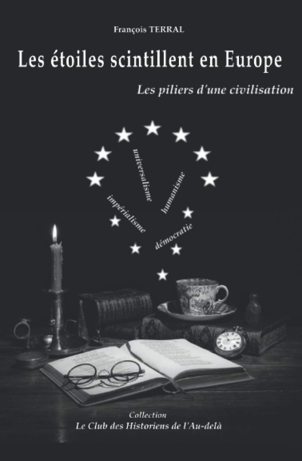 Les étoiles scintillent en Europe: Les piliers d'une civilisation (Le Club des Historiens de l'Au-delà) Politics & History