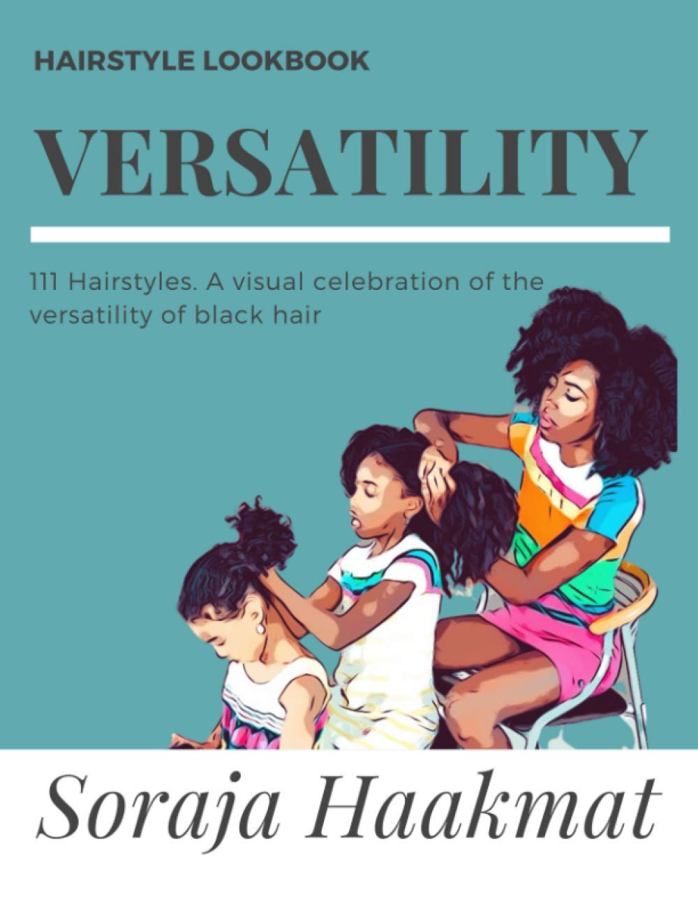 Versatility: 111 Hairstyles. A visual celebration of the versatility of black hair Lifestyle