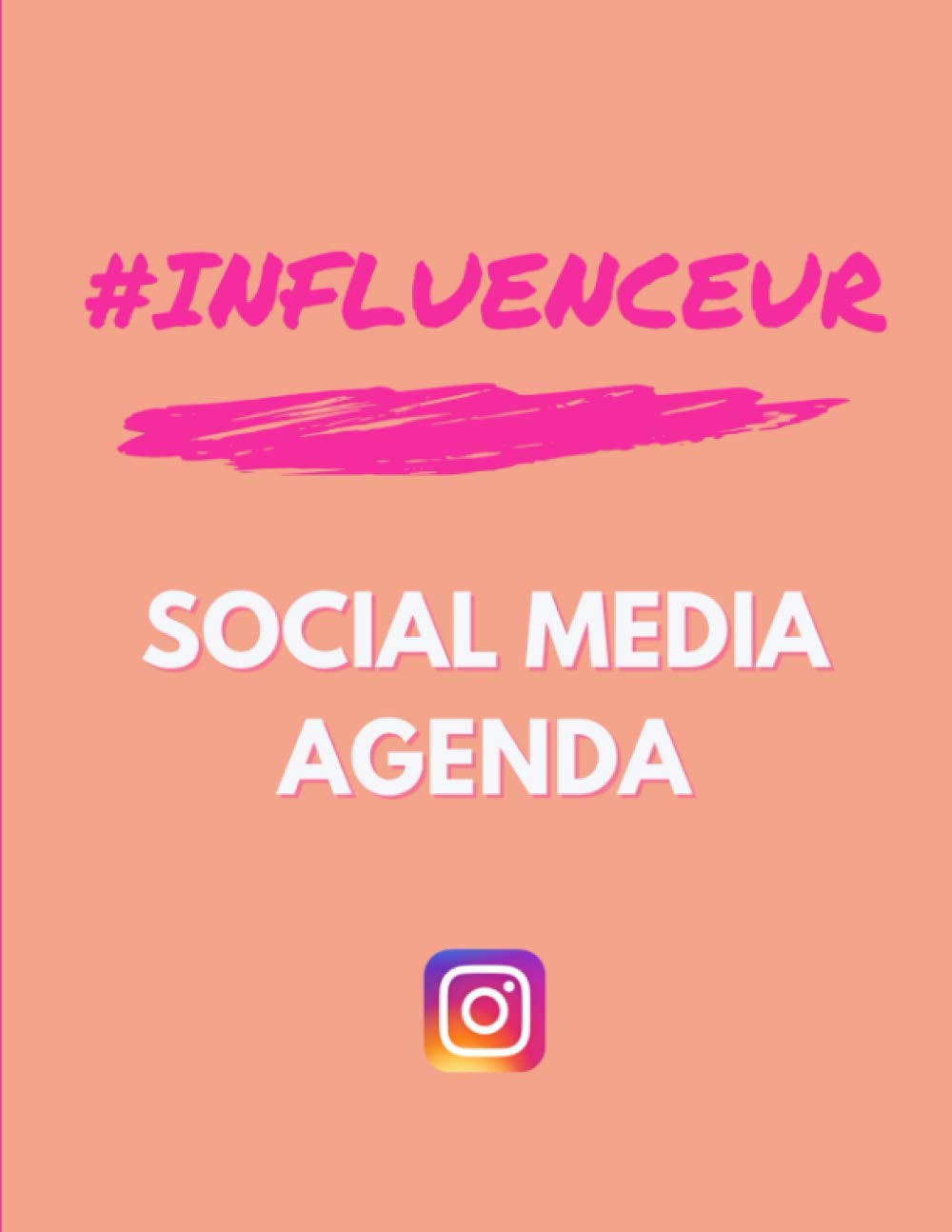 Influenceur Social Media Agenda: Planifiez 52 Semaines de Publications, Objectifs et Calendrier de Contenus à Poster sur les Réseaux Sociaux - ... Facebook etc...Faites Grossir votre Audience Business, Finance & Career