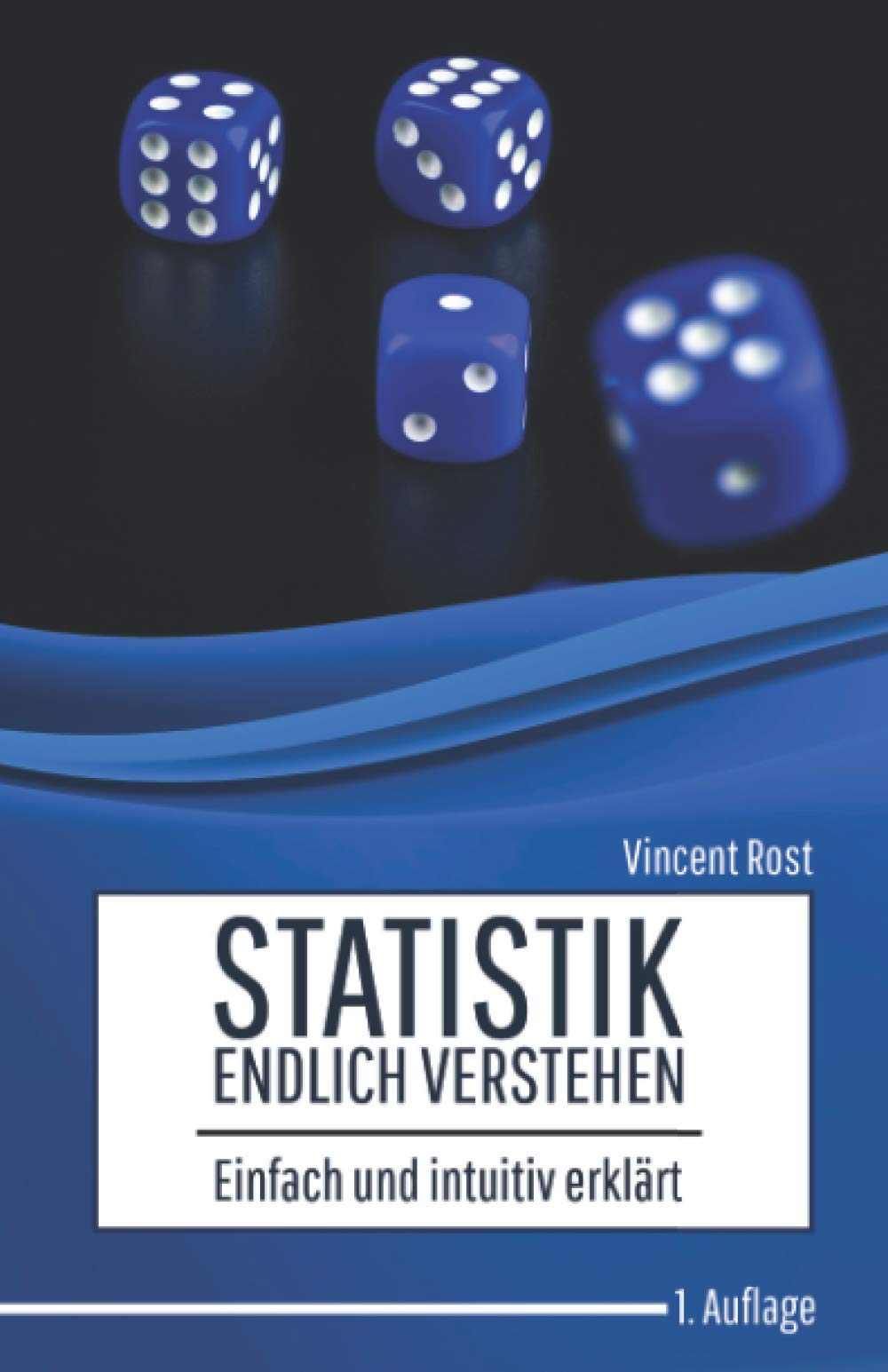 Statistik endlich verstehen: Einfach und intuitiv erklärt Mathematics