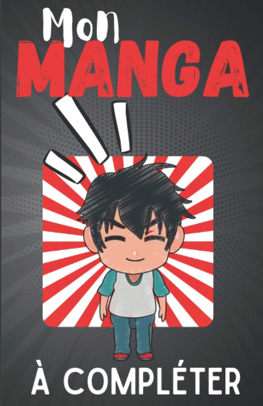 Mon Manga à compléter: Manga vierge | 120 planches à dessiner | Crée Ton Propre Manga | format manga | Cahier de dessin pour ados, enfants et adultes Manga