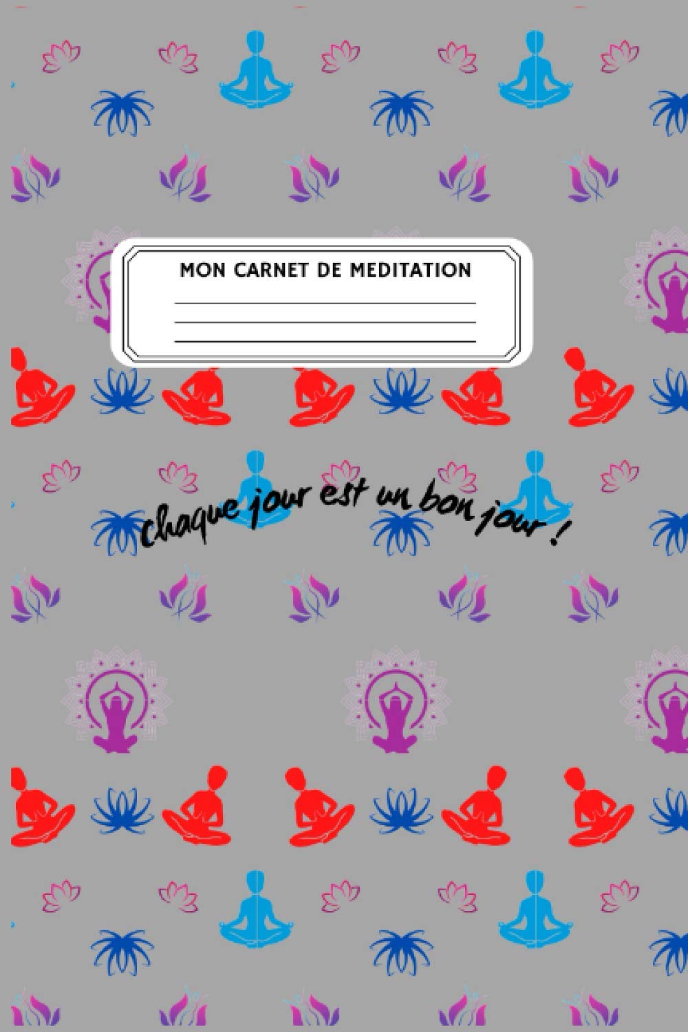MON CARNET DE MEDITATION: C'est le carnet idéal pour suivre toutes vos séances de méditation. Carnet de 100 pages, broché, en français, couverture souple mat book