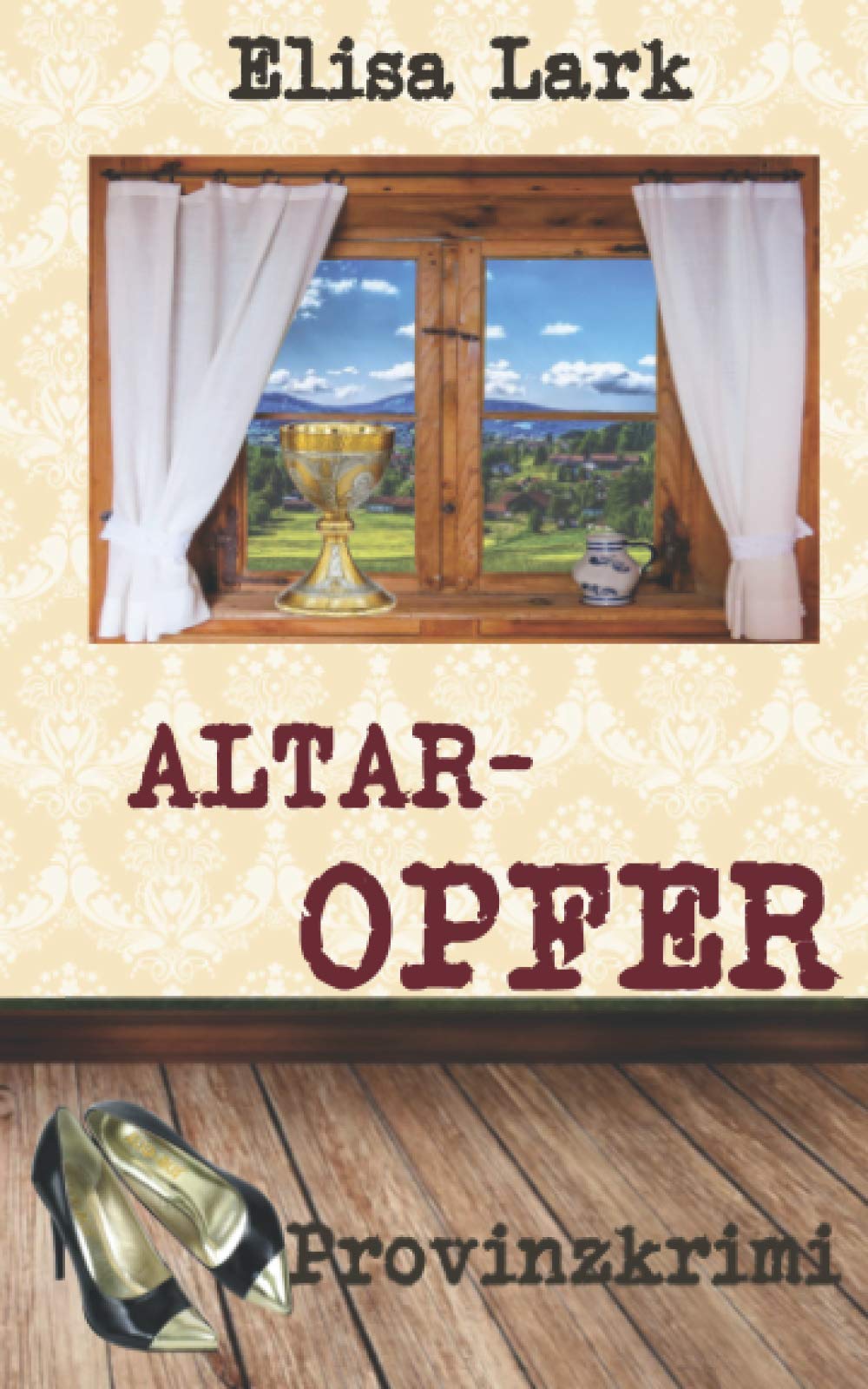Altaropfer: Neunter Fall der Huber Franzi (Provinzkrimi) Cosy Mystery & Humour
