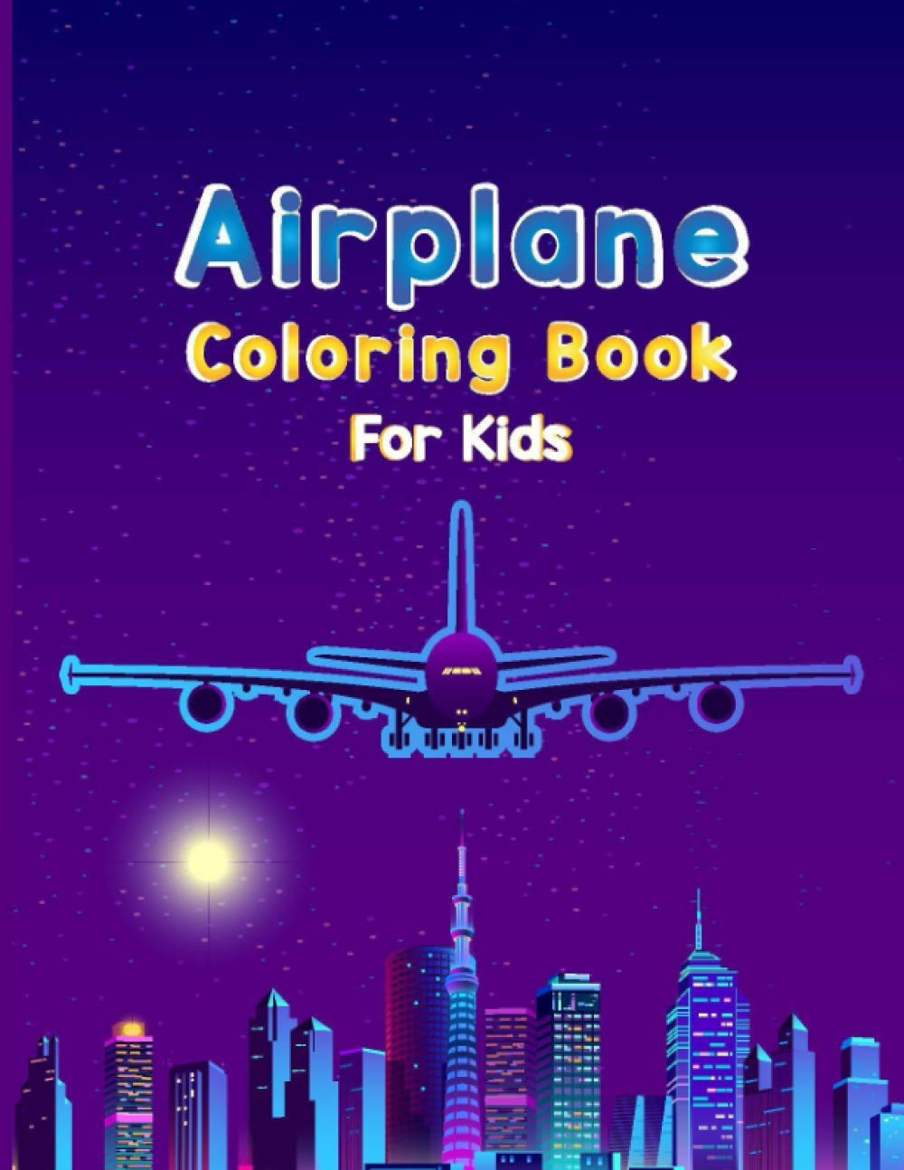Airplane Coloring Book For Kids: Fun Airplane Activities for Kids Travel Activity Book for Flying and Traveling Film, Art & Culture