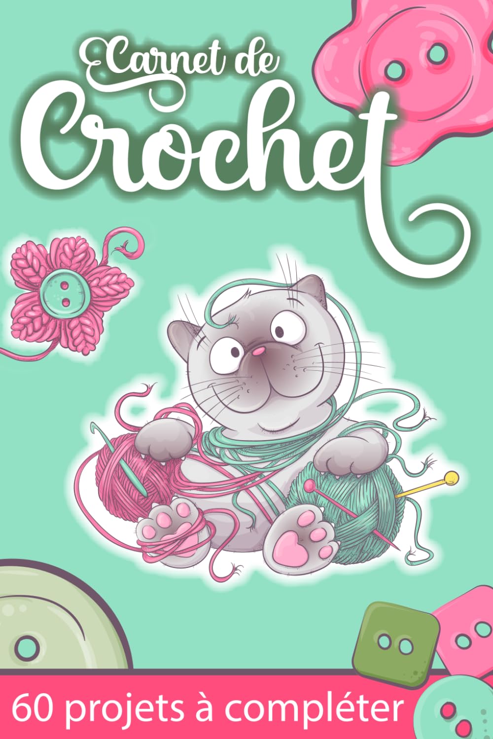 Carnet de Crochet: Journal facile à remplir | Carnet pour noter et organiser 60 projets de créations. Hobbies & Crafts