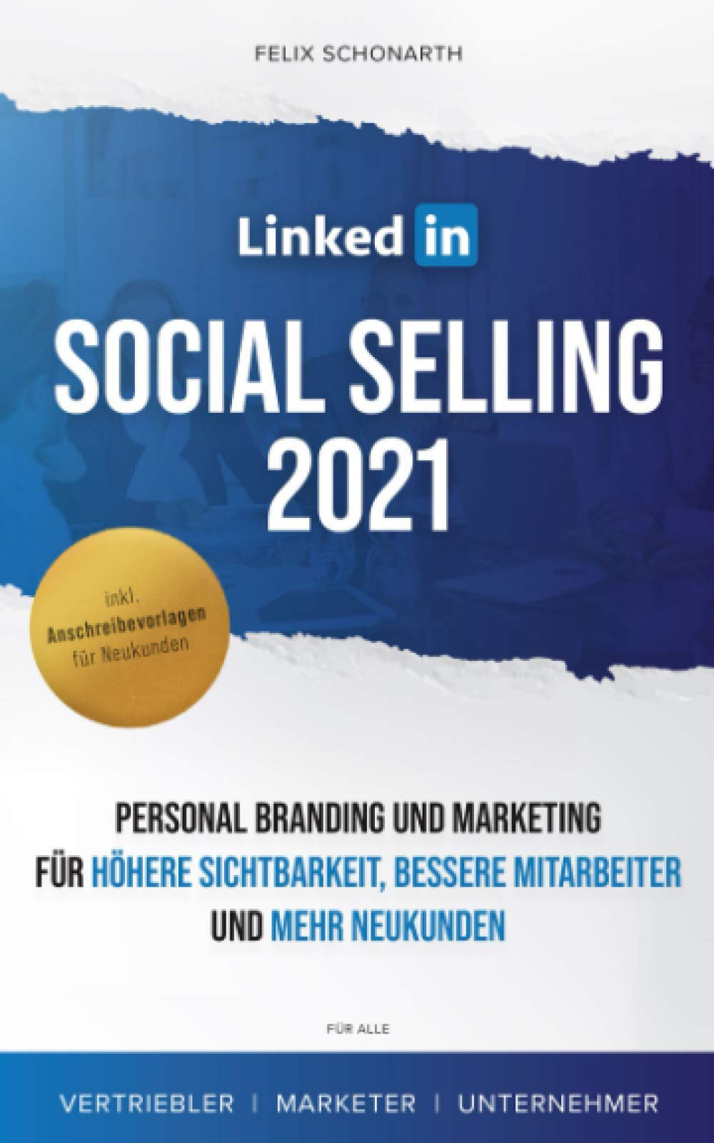 LINKEDIN PERSONAL BRANDING UND MARKETING: für höhere Sichtbarkeit, bessere Mitarbeiter und mehr Neukunden. Business, Finance & Career