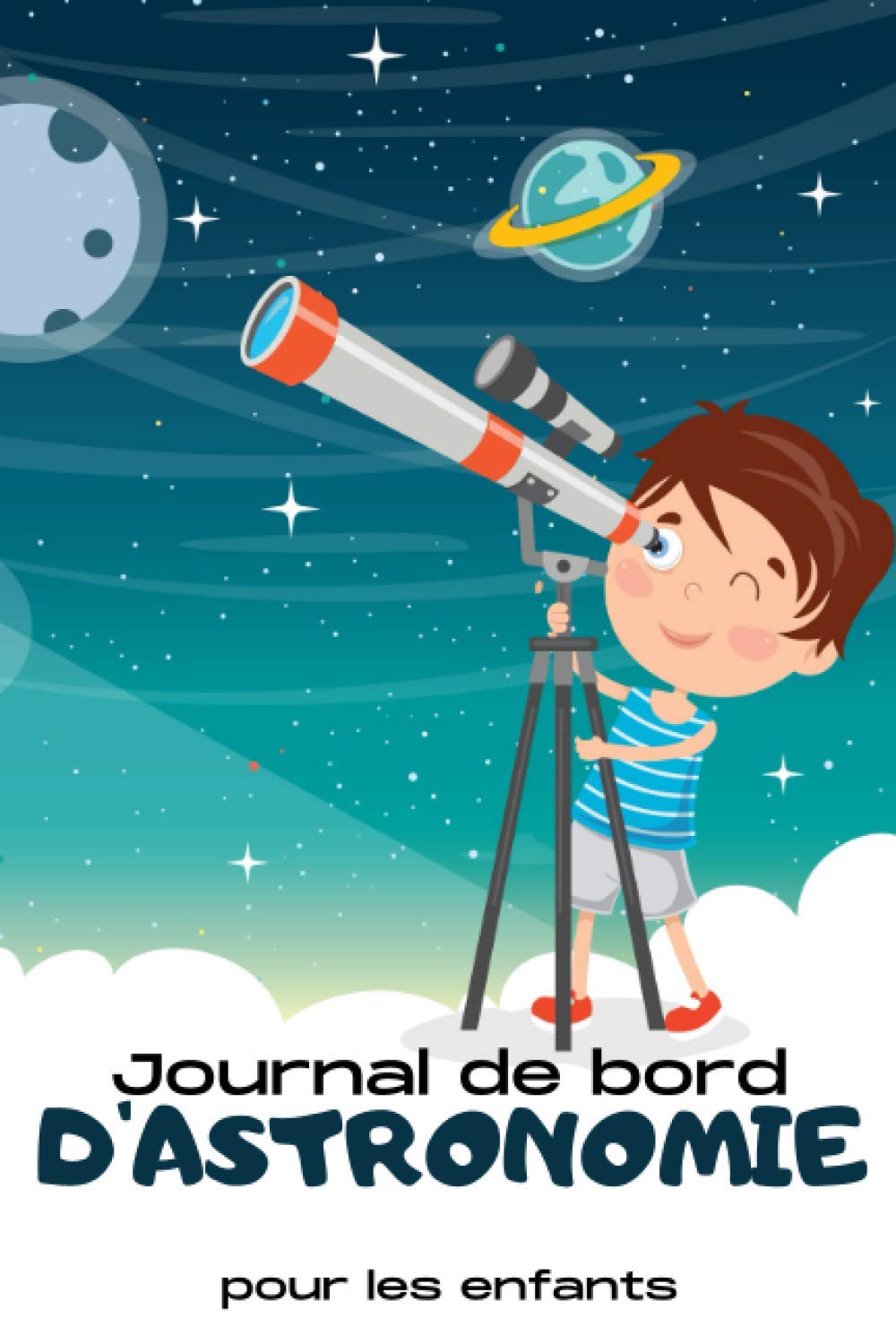 Astronomie: Journal de bord d’astronomie pour enfants et adultes | Un cahier avec des fiches d’observations pratique pour les passionnés d’étoiles , ... Noel parfait pour les débutants en astronomie book