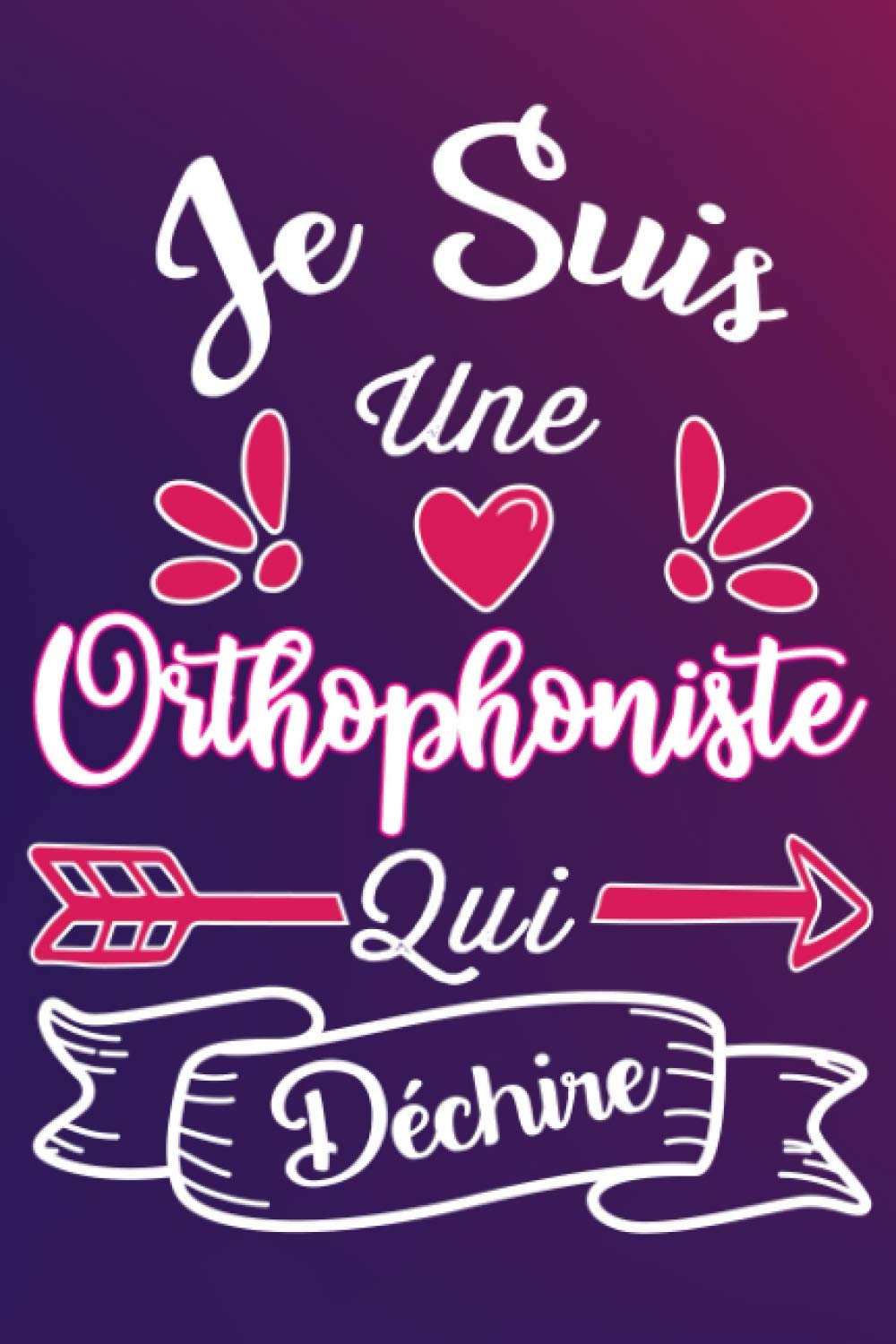 Je Suis Une Orthophoniste Qui Déchire: Cadeau rigolo Pour Une Orthophoniste - Carnet De Notes Ligné Drôle Pour Collègue, Amie, Mère aux anniversaire, Noël, Saint Valentin, Fête des mères, Fin d'année Medicine