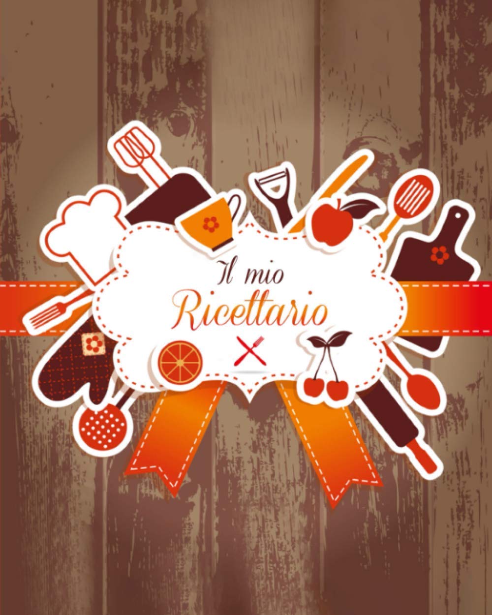 Il mio Ricettario: Quaderno per Scrivere le 100 Ricette più Buone che hai Creato book
