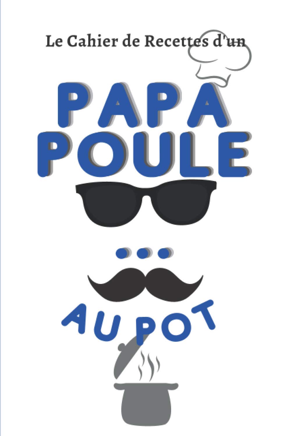 Le Cahier de Recettes d'un papa poule... au pot: Carnet de Recettes petit format à remplir et à personnaliser book