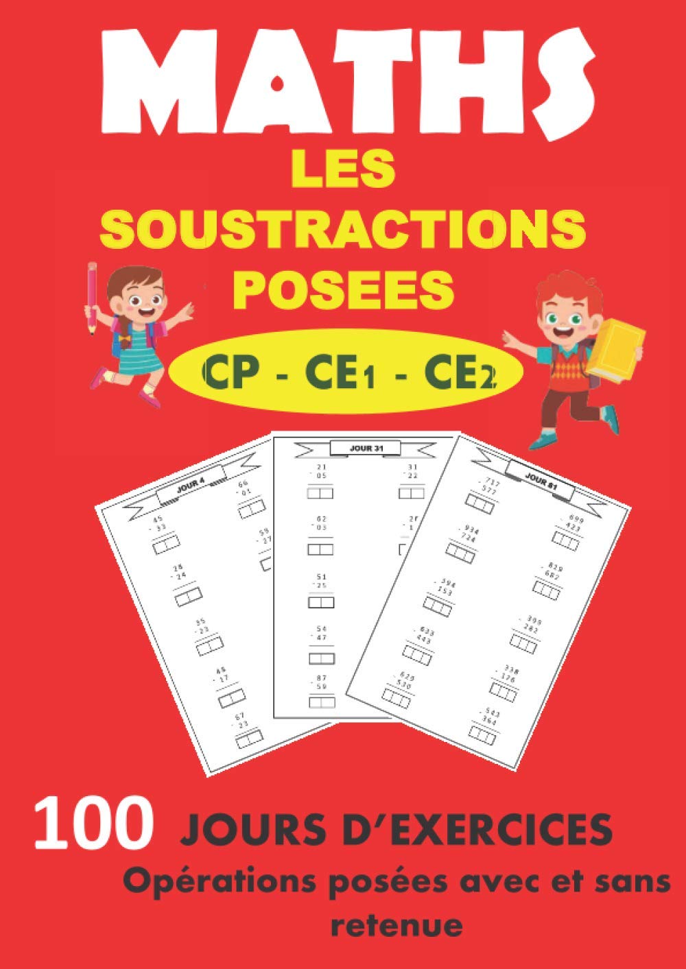 MATHS LES SOUSTRACTIONS POSEES CP CE1 CE2 100 JOURS D'EXERCICES Opérations posées avec et sans retenue: Cahier d'apprentissages et d'entraînement en mathématiques les soustractions posées book
