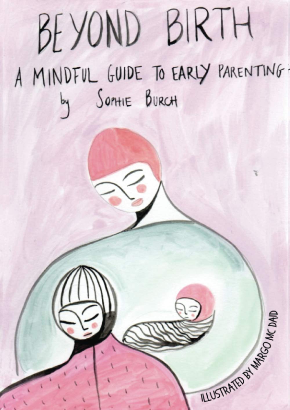 Beyond Birth: A Mindful Guide to Early Parenting Parents & Children
