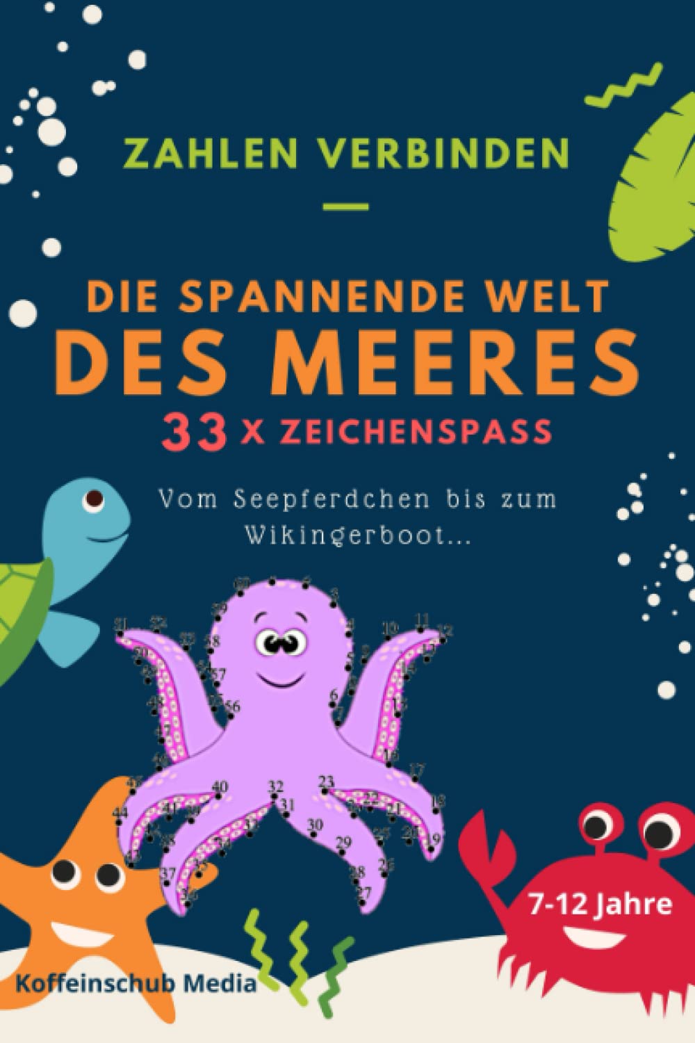 Zahlen Verbinden: Die spannende Welt des Meeres. 33 Mal Zeichenspaß: Vom Seepferdchen bis zum Wikingerboot... 7-12 Jahre book