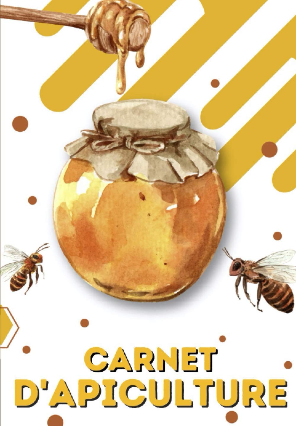 Carnet Apiculture: Cahier d’apiculture pour suivre l’évolution de mes ruches , colonies et abeilles | Journal de suivi pour apiculteur professionnel ... anniversaire ou tout simplement faire plaisir book