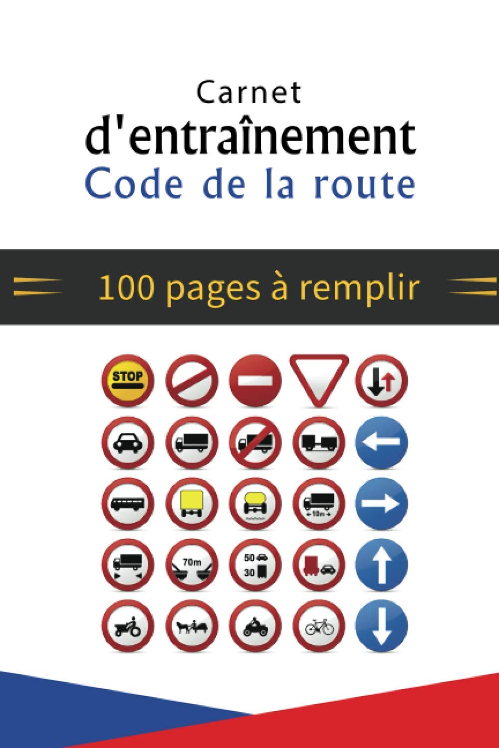 Carnet d'entraînement - Code de la route, 100 pages à remplir: examen code de la route |test code de la route | livre code de la route moto-voiture book