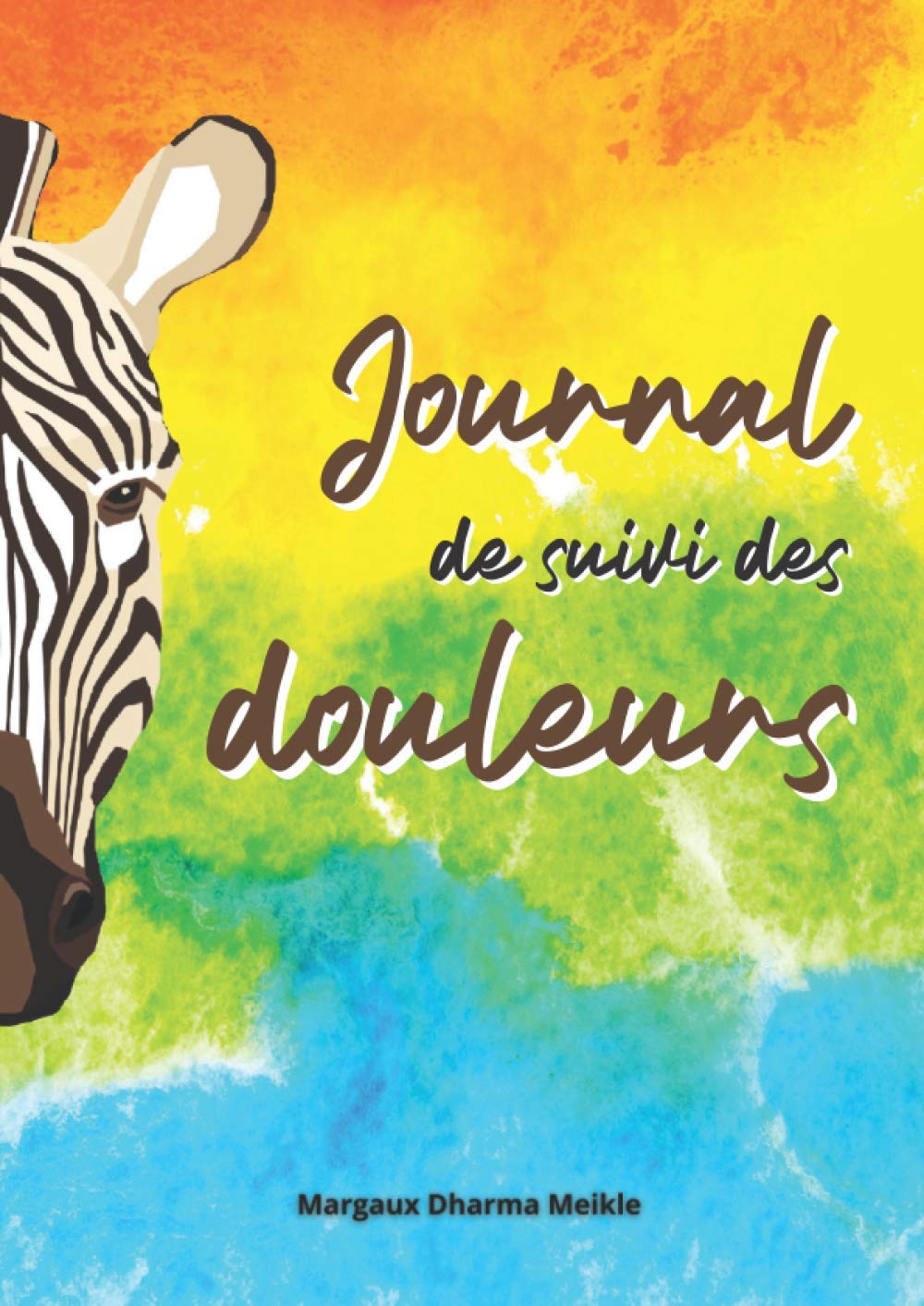 Journal de suivi des douleurs: Cahier d'évaluation quotidien des douleurs chroniques, sur 6 mois. Carnet de santé adulte. Medicine