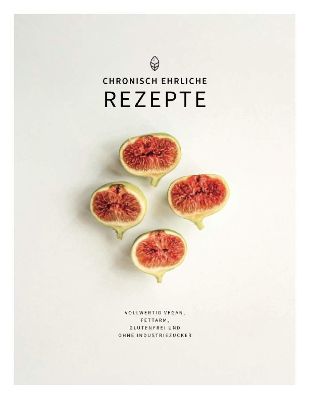 chronisch ehrliche Rezepte: Vollwertig vegan, fettarm, glutenfrei und ohne Industriezucker Health, Nutrition & Fitness