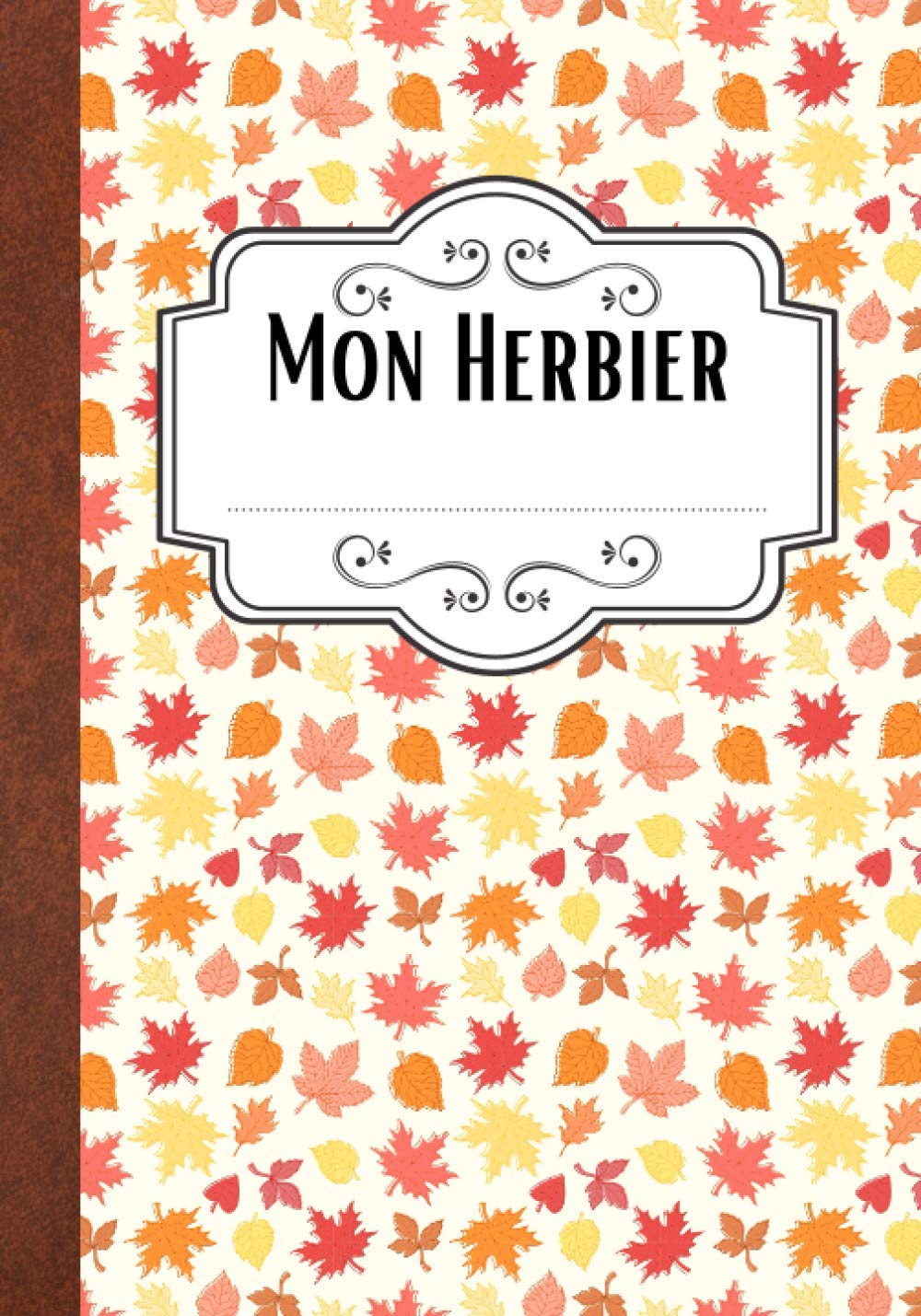 Herbier: Herbier vierge à compléter pour feuilles , plantes et fleurs séchées | Cahier herbier de botanique pour collectionner les trésors de la ... les amoureux de la nature enfants et adultes book