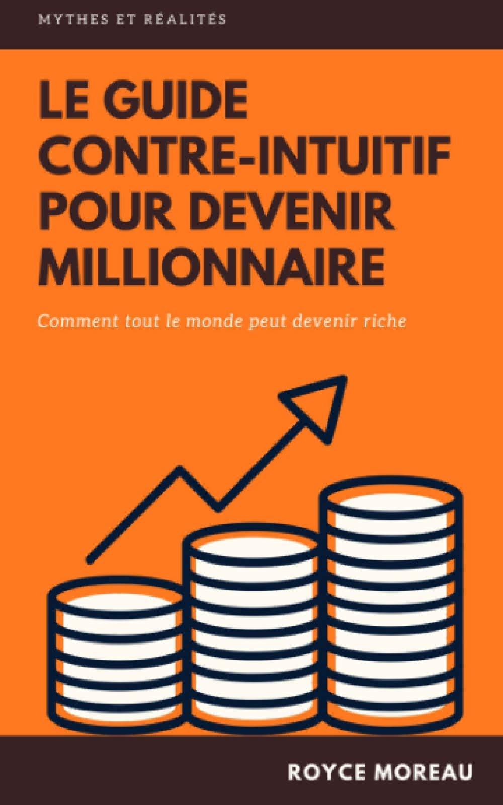 Le guide contre-intuitif pour devenir millionnaire: Comment tout le monde peut devenir riche book