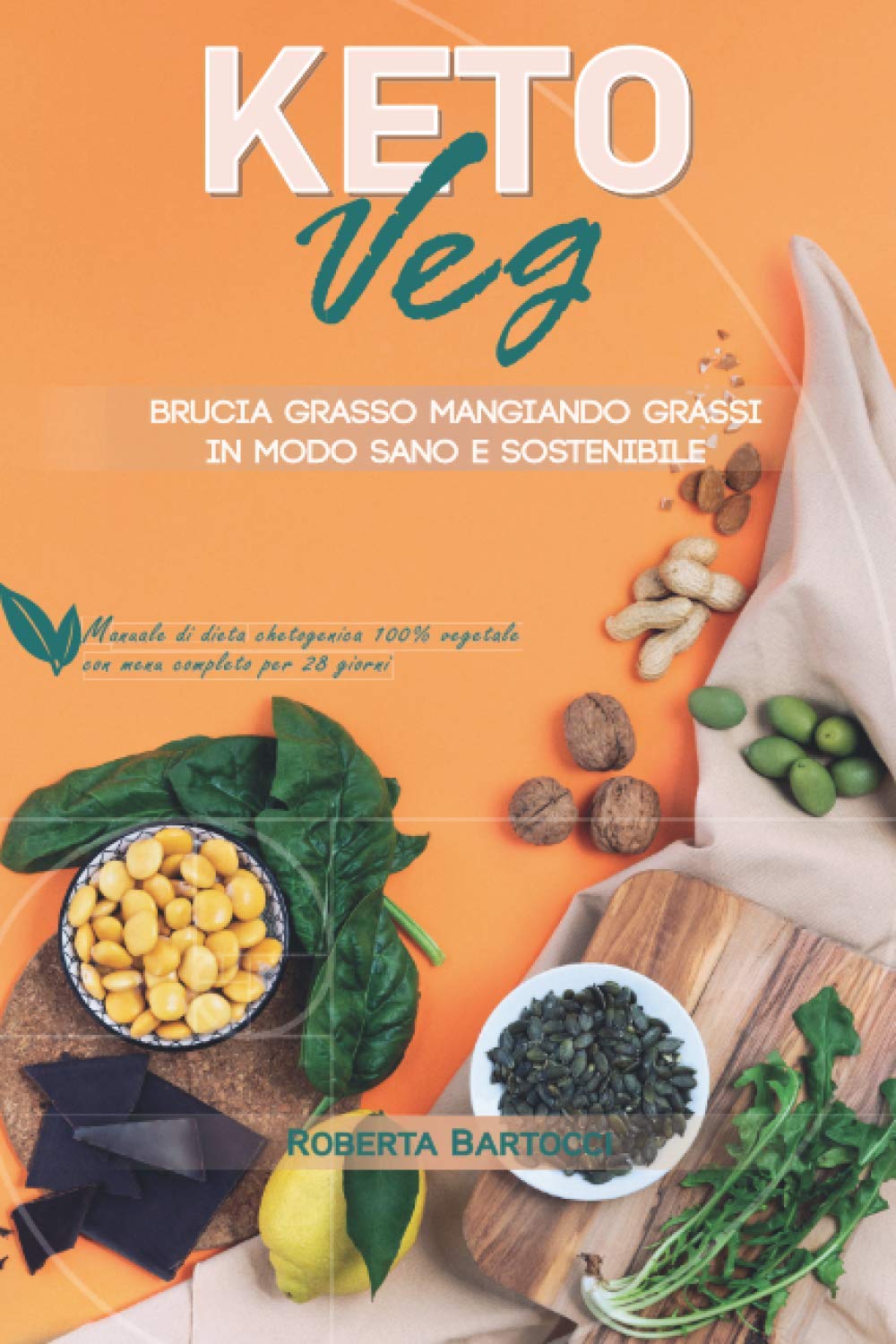 Keto Veg - Brucia grasso mangiando grassi in modo sano e sostenibile: Manuale di dieta chetogenica 100% vegetale con menu completo per 28 giorni book