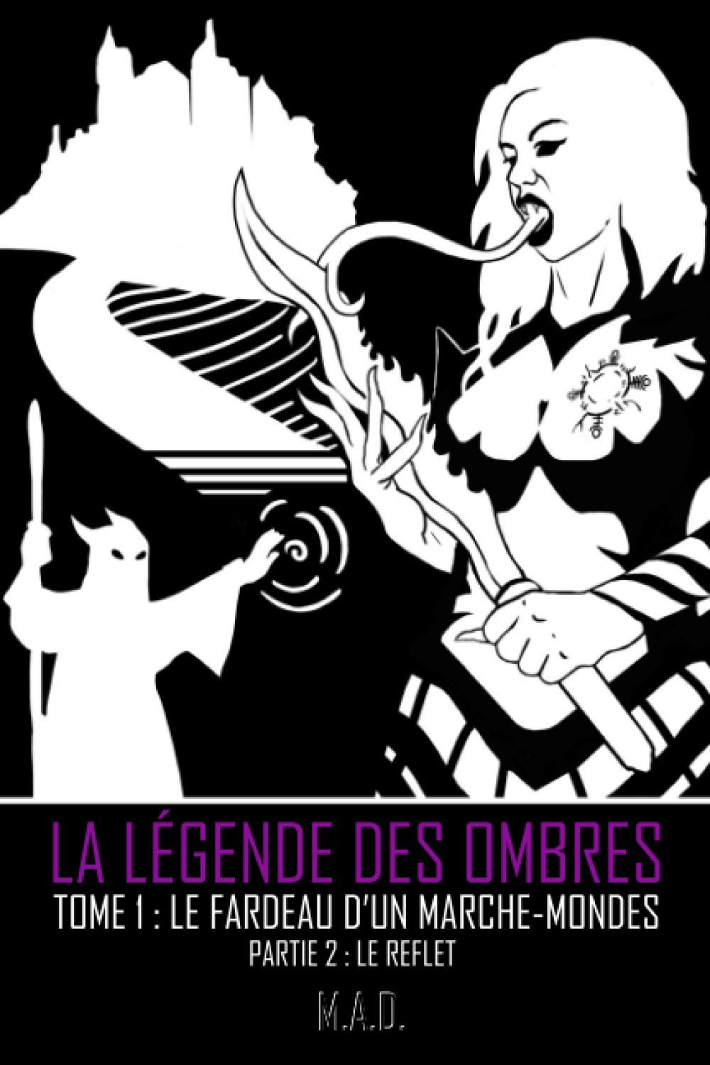 La Légende des Ombres - Tome 1 : Le Fardeau d'un Marche-Mondes - Partie 2 : Le Reflet Dark Fantasy