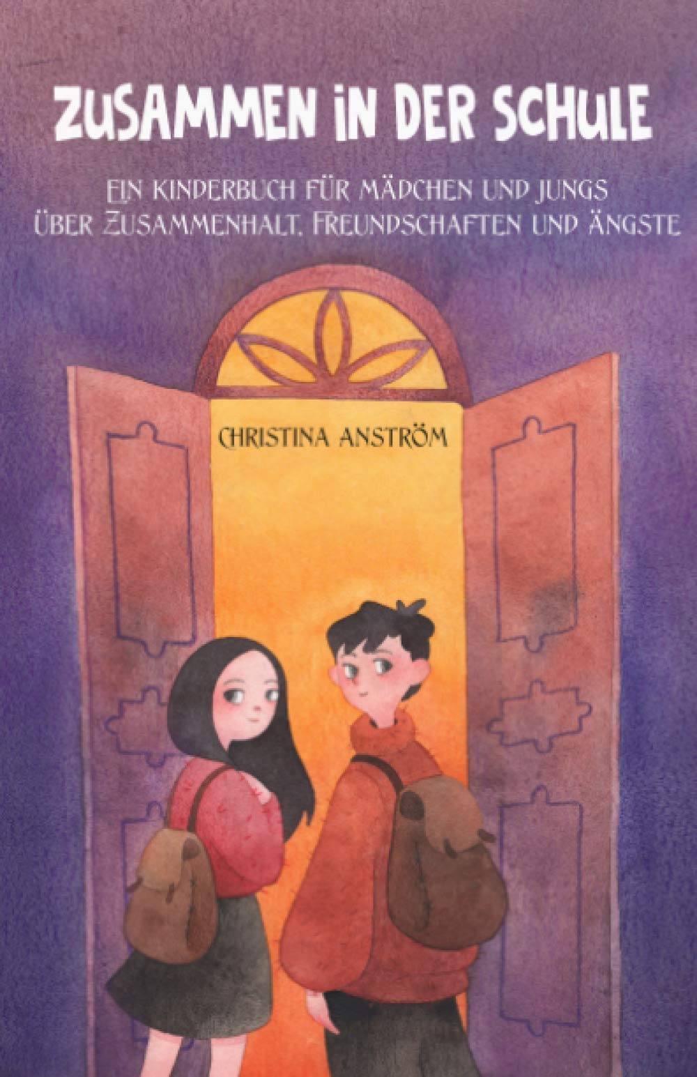 Zusammen in der Schule: Ein Kinderbuch für Mädchen und Jungs über Zusammenhalt, Freundschaften und Ängste Novels & Short Stories