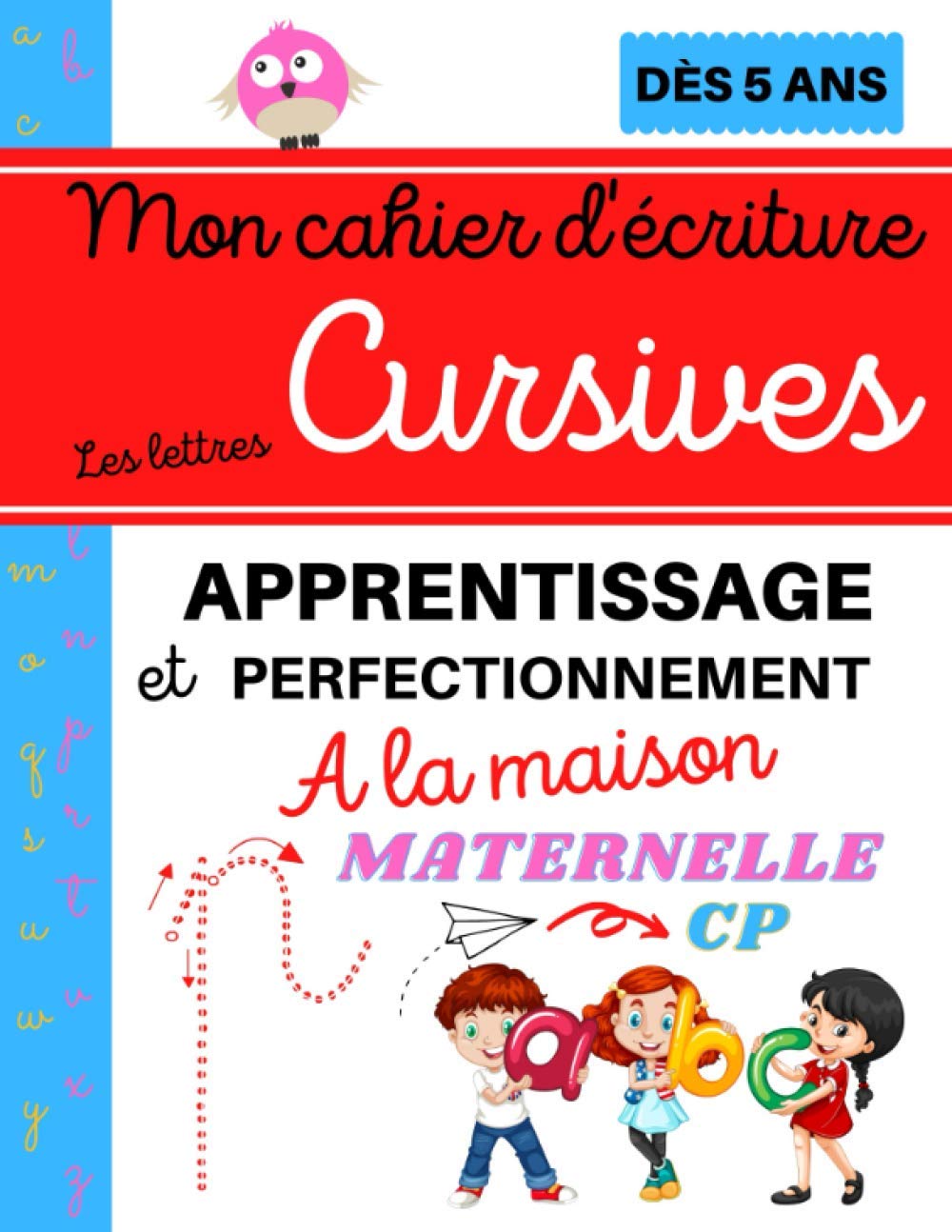 Mon CAHIER d'écriture les LETTRES CURSIVES, Apprentissage et Perfectionnement à la MAISON: Dès 5 ans, idéal pour les enfants de grande section et ... à tracer - jeux - coloriages book