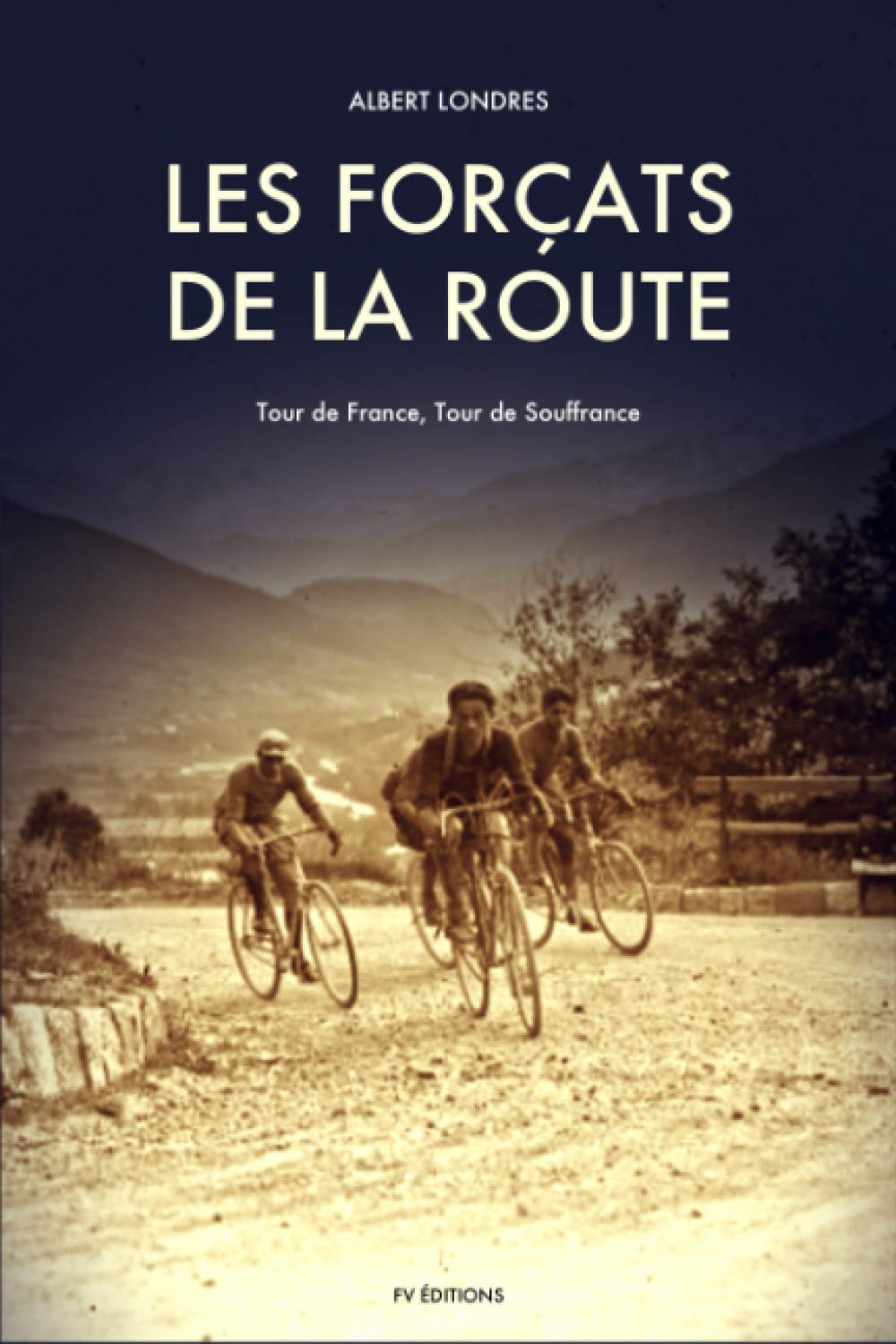 Les Forçats de la route: Tour de France, Tour de Souffrance book