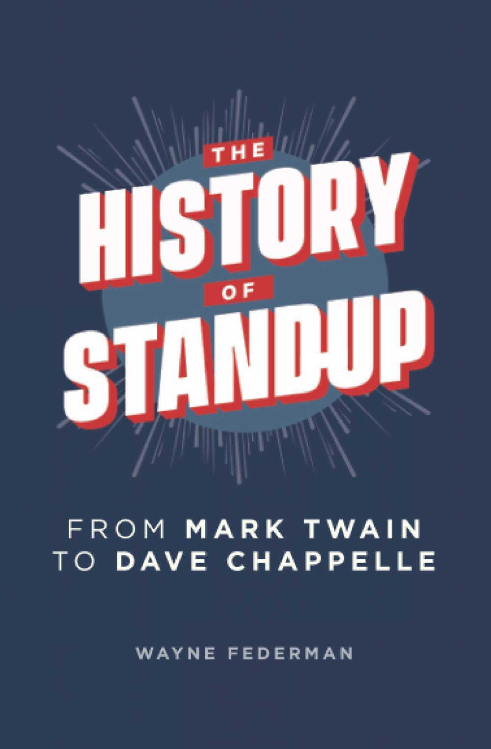 The History of Stand-Up: From Mark Twain to Dave Chappelle Art & Literature