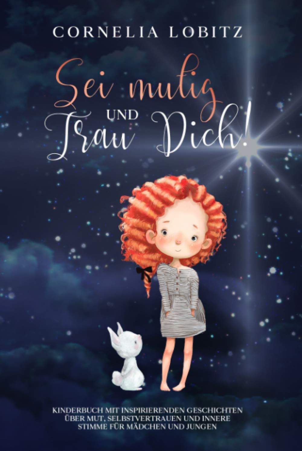 Sei mutig und trau dich!: Kinderbuch mit inspirierenden Geschichten über Mut, Selbstvertrauen und innere Stimme für Mädchen und Jungen Novels & Short Stories