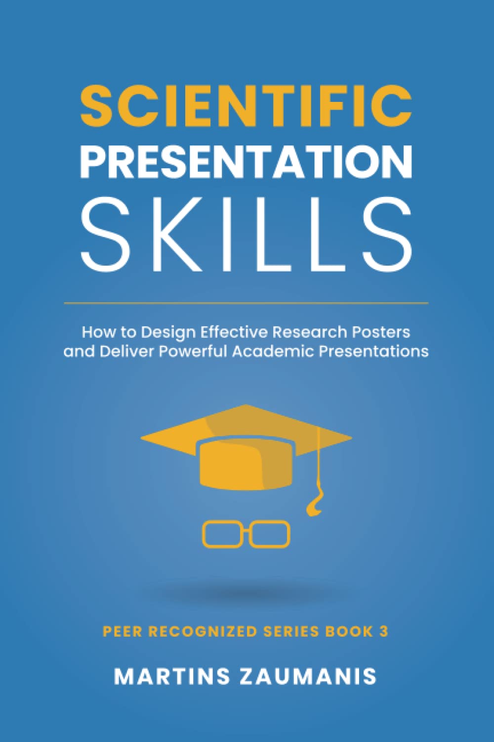 Scientific Presentation Skills: How to Design Effective Research Posters and Deliver Powerful Academic Presentations Lifestyle