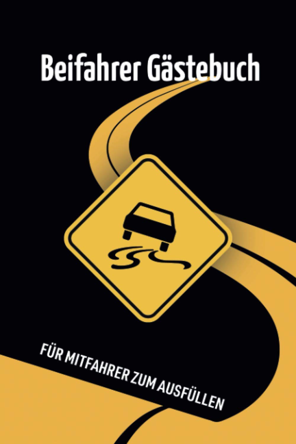 Beifahrer Gästebuch - für Mitfahrer zum Ausfüllen: Das perfekte Fahranfänger Geschenk zum Führerschein Lifestyle
