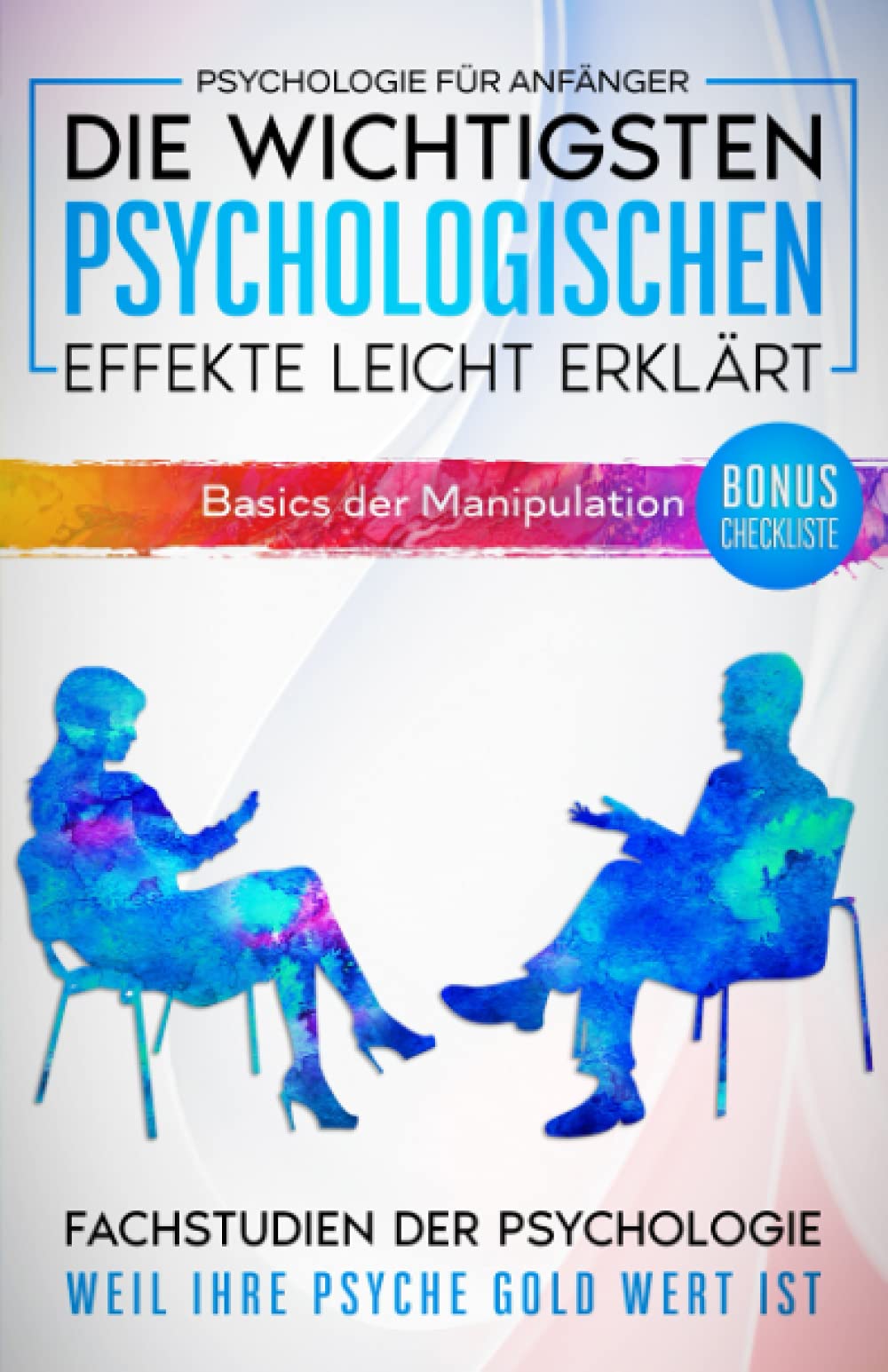 Psychologie für Anfänger: Die wichtigsten psychologischen Effekte leicht erklärt. (Basics der Manipulation) Natural Sciences