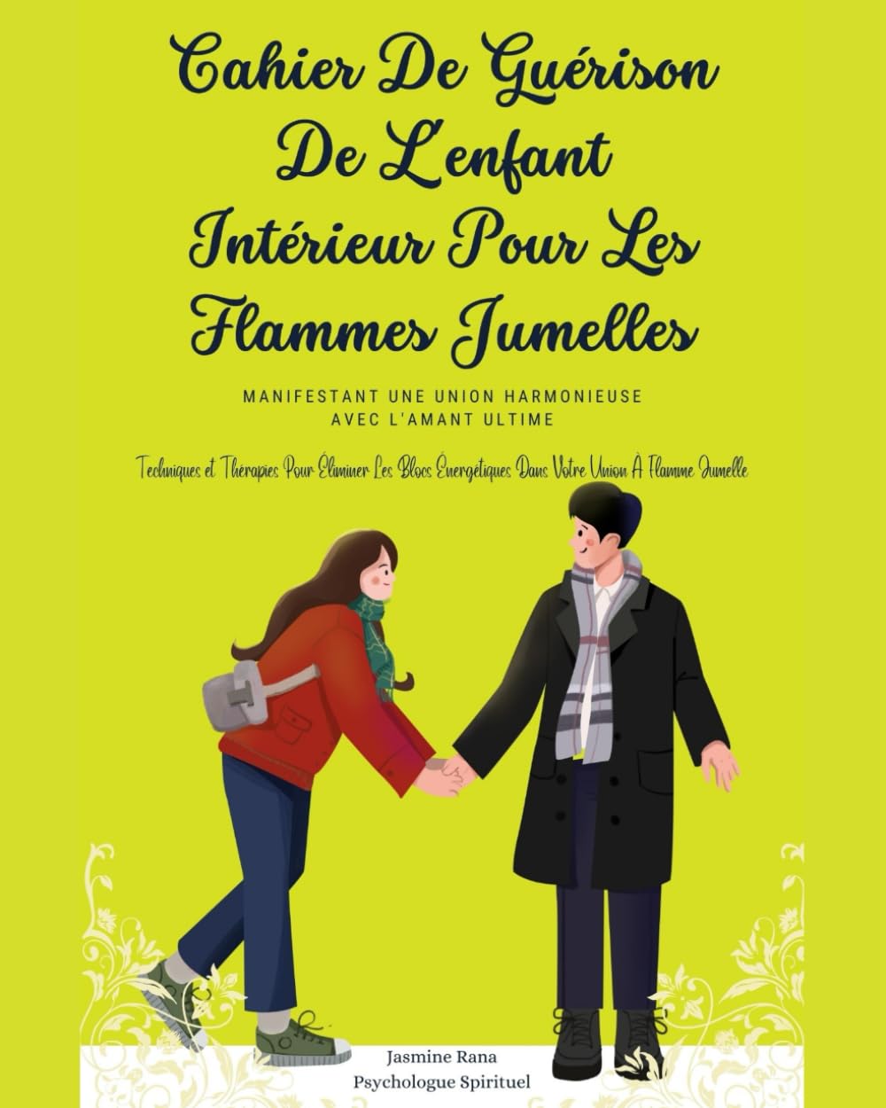 Cahier De Guérison De L'enfant Intérieur Pour Les Flammes Jumelles : Manifestant une Union Harmonieuse avec L'Amant Ultime: Techniques et Thérapies ... Dans Votre Union À Flamme Jumelle book