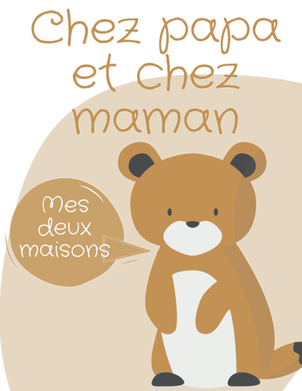 Mes deux maisons: Chez Maman et chez Papa ! Aider votre enfant - A partir de 2 ans - à surmonter votre séparation et à comprendre sa réaction émotive face à votre rupture. book
