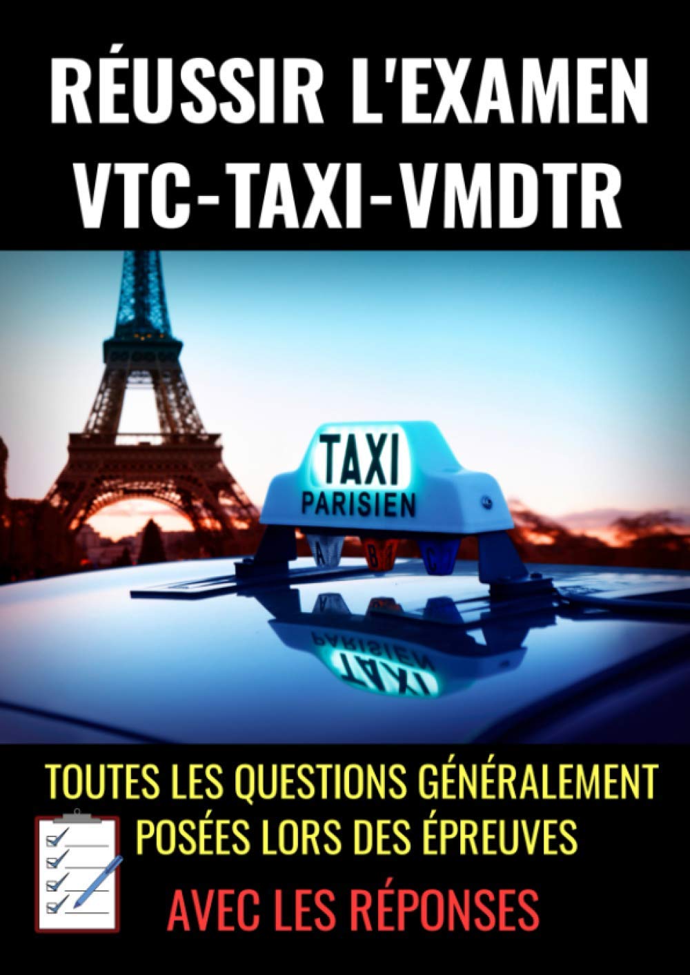 REUSSIR L'EXAMEN VTC-TAXI-VMDTR : examen taxi - examen vtc: Formation vtc-formation taxi- toutes les questions examens avec réponses- Grand Format book