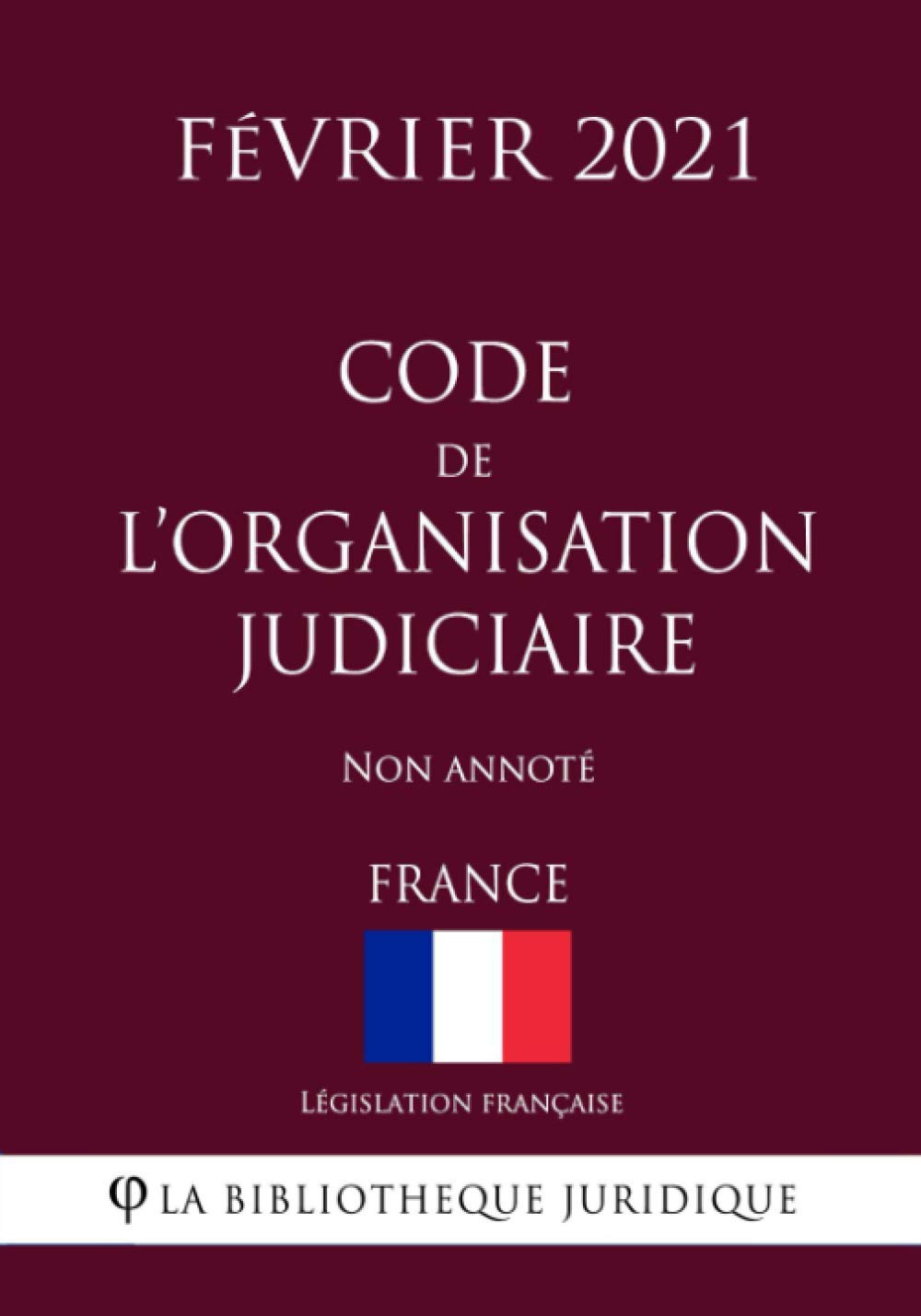 Code de l'organisation judiciaire (France) (Février 2021) Non annoté Law