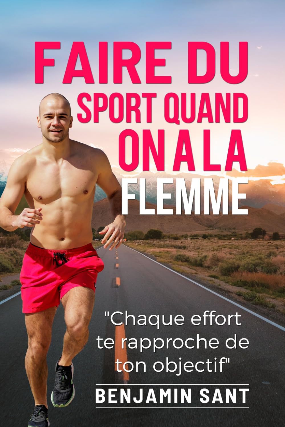 Faire du Sport quand on a la Flemme: De l'entraînement à l'alimentation pour tous les sportifs et ceux moins ! Leisure & Fun