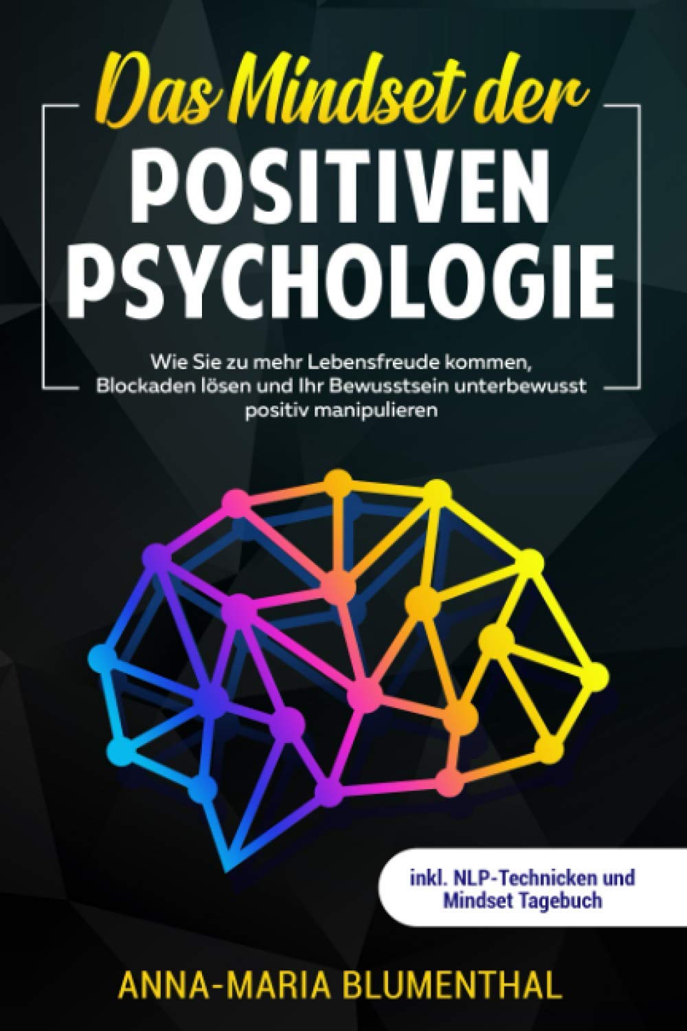 Das Mindset der Positiven Psychologie: Wie Sie zu mehr Lebensfreude kommen, Blockaden lösen und Ihr Bewusstsein unterbewusst positiv manipulieren inkl. NLP-Technicken und Mindset Tagebuch Contemporary literature