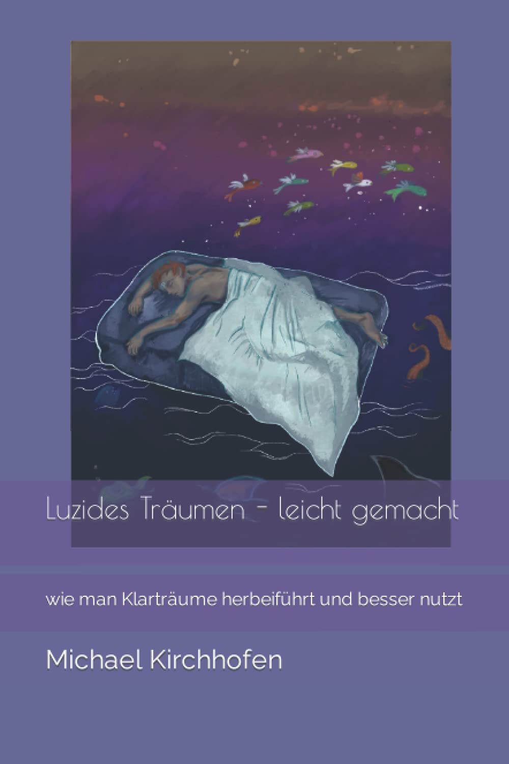 Luzides Träumen - leicht gemacht: wie man Klarträume herbeiruft und besser nutzt Religion & Esotericism