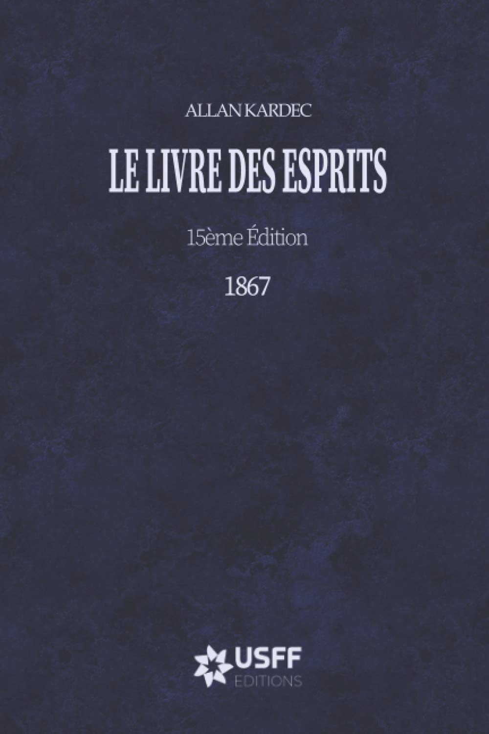 Le Livre des Esprits: 15ème édition - 1867 book