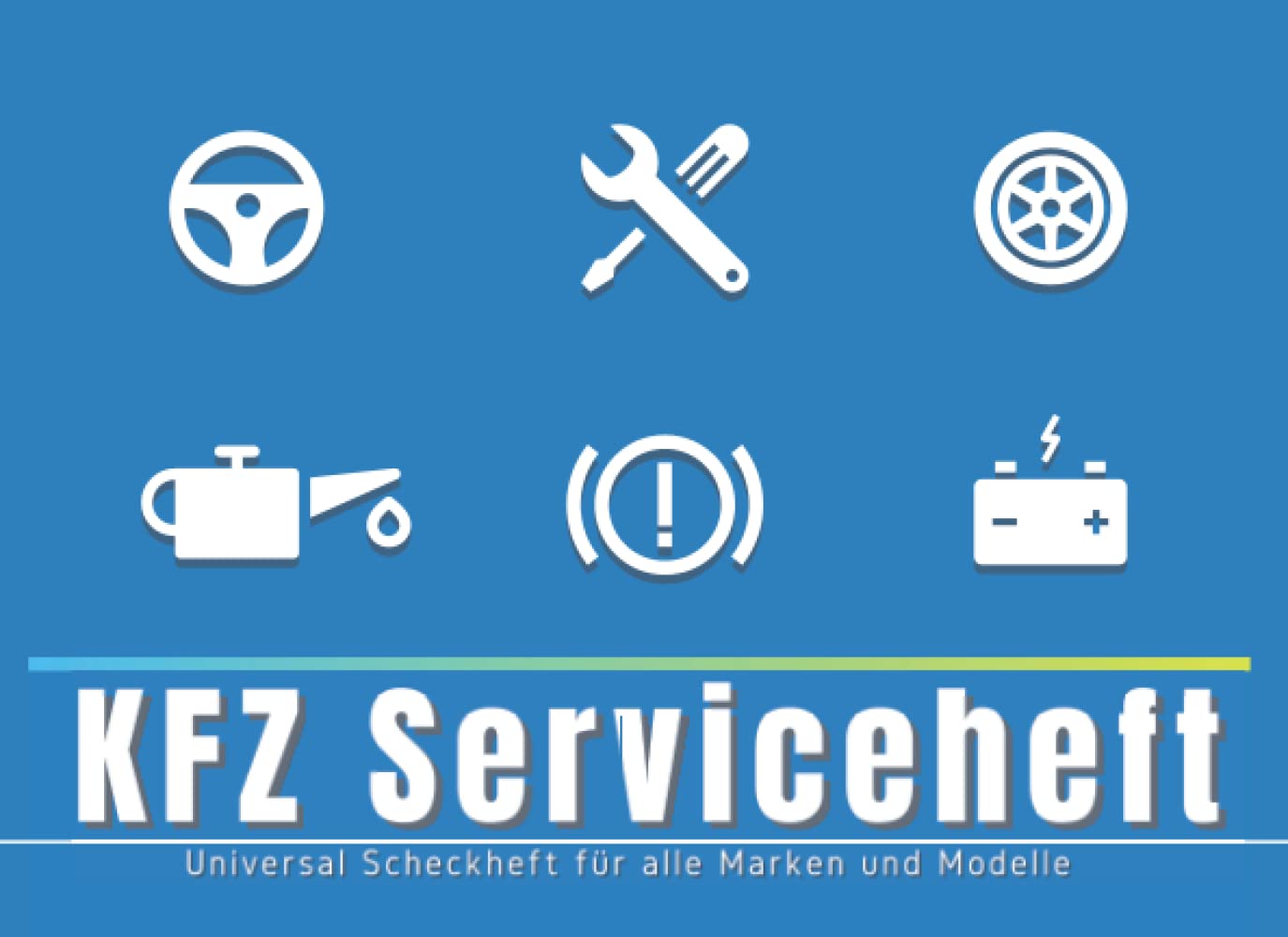 KFZ Serviceheft: Universal Scheckheft für alle PKW Marken und Modelle Business & Technology