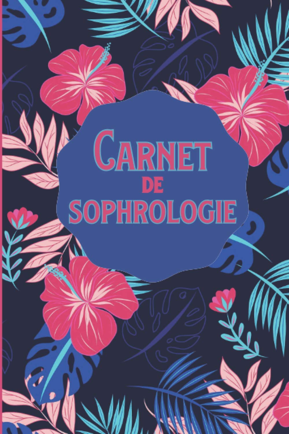 Carnet de sophrologie: Carnet de bord à remplir pour vos séances de sophrologie - 110 pages pour le suivi des consultations chez le sophrologue book