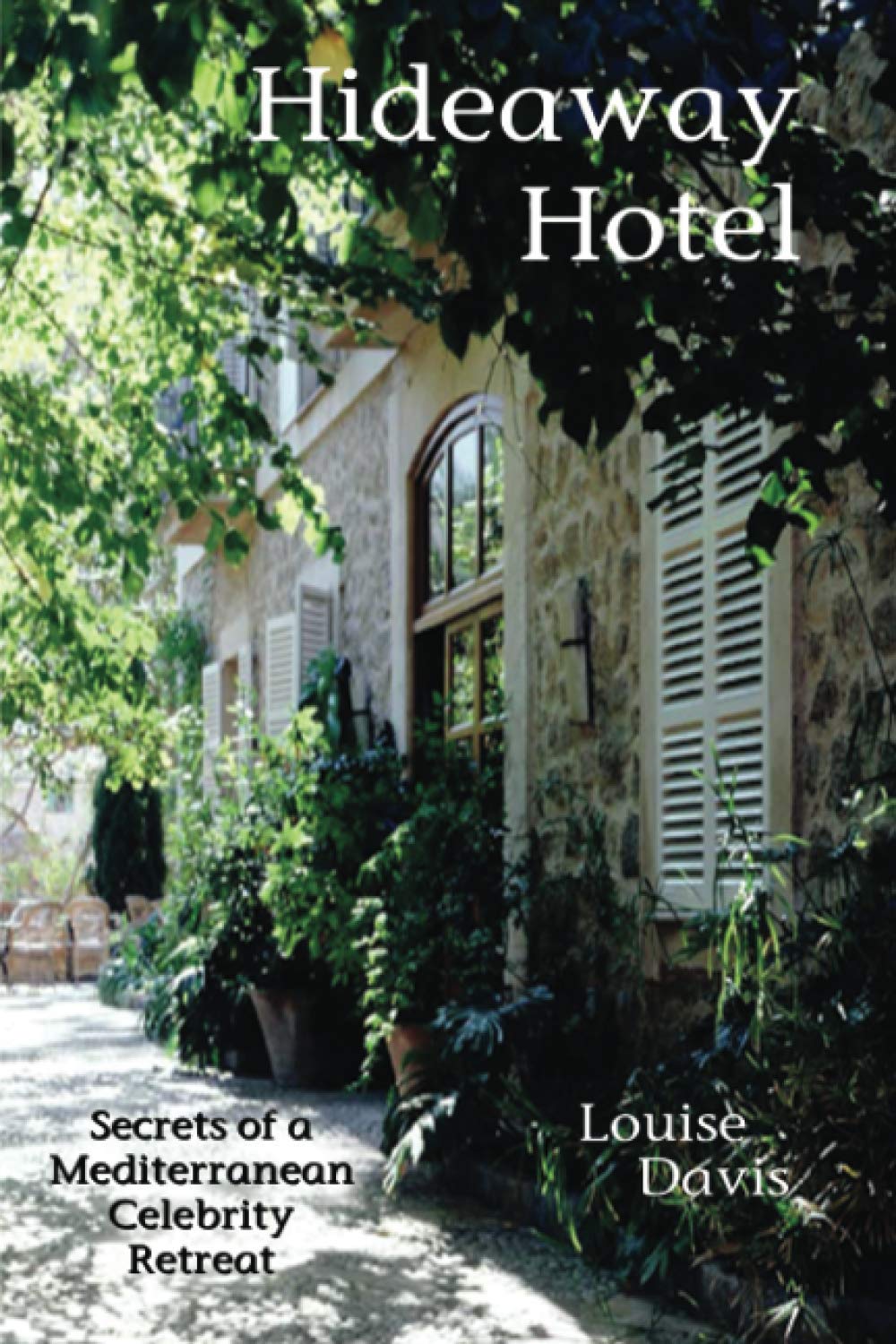 Hideaway Hotel: Secrets of a Mediterranean Celebrity Retreat Politics & Society